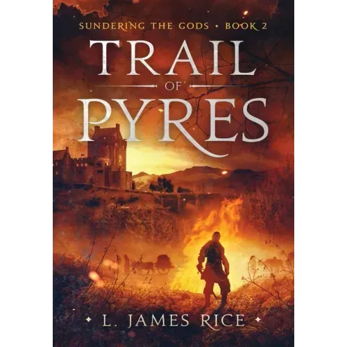 Trail of Pyres: Sundering the Gods Book Two