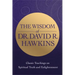 The Wisdom of Dr. David R. Hawkins: Classic Teachings on Spiritual Truth and Enlightenment