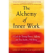 The Alchemy of Inner Work: A Guide for Turning Illness and Suffering Into True Health and Well-Being