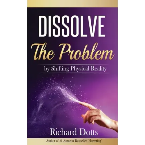 Dissolve The Problem: by Shifting Physical Reality