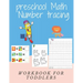 preschool Math Number tracing FOR CHILDREN AGES 2-5 YEARS Workbook FOR TODDLERS: Beginner Math Preschool Learning Book with Number Tracing and Matchin
