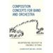 Composition Concepts for Band and Orchestra: Incorporating Creativity in Ensemble Settings