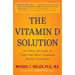 The Vitamin D Solution: A 3-Step Strategy to Cure Our Most Common Health Problems