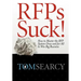 RFPs Suck! How to Master the RFP System Once and for All to Win Big Business