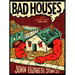 Bad Houses