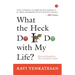 What the Heck Do I Do with My Life?