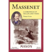 Massenet: A Chronicle of His Life and Times