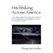 Hitchhiking Across America: A Ghostly Unedited True Story of One Man's Pioneered Existence Traversing the Country from Coast to Coast !!!