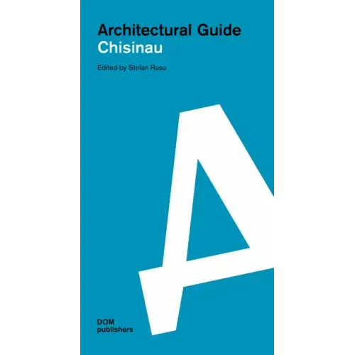 Chisinau: Architectural Guide