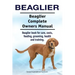Beaglier. Beaglier Complete Owners Manual. Beaglier book for care, costs, feeding, grooming, health and training.