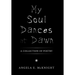 My Soul Dances at Dawn: A Collection of Poetry