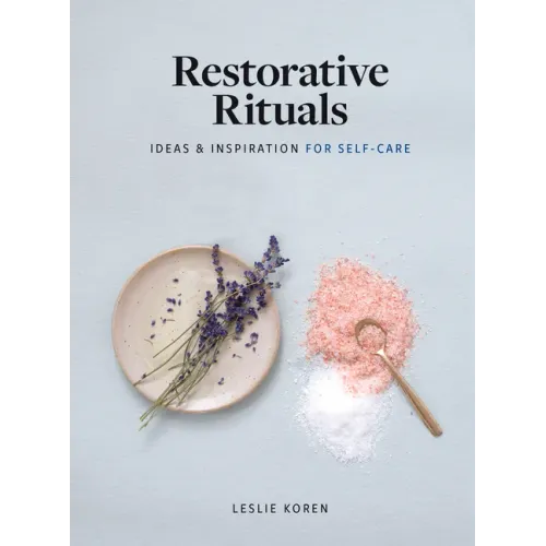 Restorative Rituals: Ideas and Inspiration for Self-Care