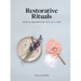 Restorative Rituals: Ideas and Inspiration for Self-Care