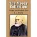 The Moody Collection, Insight and Wisdom from D. L. Moody - That Gospel Sermon on the Blessed Hope, Sovereign Grace, Sowing and Reaping, the Way to Go