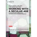 Working with a Secular Age: Interdisciplinary Perspectives on Charles Taylor's Master Narrative