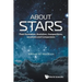 About Stars: Their Formation, Evolution, Compositions, Locations and Companions