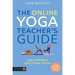 The Online Yoga Teacher's Guide: Get Confident and Thrive Online