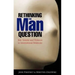 Rethinking the Man Question