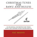Christmas Tunes for Bawu and Hulusi - C Edition: 125 Seasonal Favorites for These Popular Chinese Wind Instruments