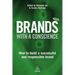 Brands with a Conscience: How to Build a Successful and Responsible Brand
