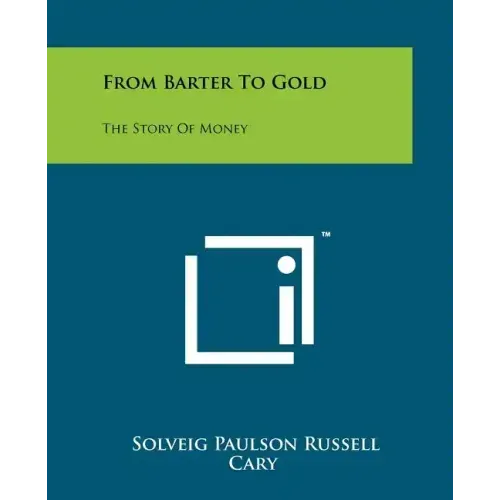 From Barter to Gold: The Story of Money
