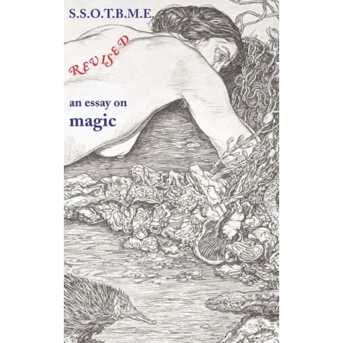 SSOTBME Revised - an essay on magic