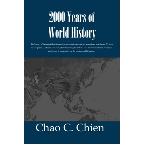 2000 Years of World History: The history of human civilization told in one breath, unrestricted by national boundaries. Written for the general aud