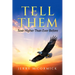 Tell Them: Soar Higher Than Ever Before