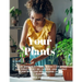 Your Plants - Plain and Practical Directions for the Treatment of Tender and Hardy Plants in the House and in the Garden
