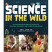 Science in the Wild: 52 Fun Projects and Activities to Explore, Discover, and Learn from Nature