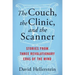 The Couch, the Clinic, and the Scanner: Stories from Three Revolutionary Eras of the Mind