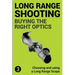 Precision Long Range Shooting And Hunting: Choosing and using a Long Range Rifle Scope