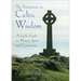 An Invitation to Celtic Wisdom: A Little Guide to Mystery, Spirit, and Compassion