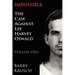Impossible: The Case Against Lee Harvey Oswald (Volume One)