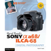 David Busch's Sony Alpha A68/Ilca-68 Guide to Digital Photography