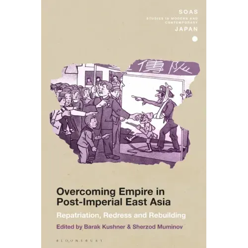 Overcoming Empire in Post-Imperial East Asia: Repatriation, Redress and Rebuilding