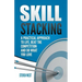 Skill Stacking: A Practical Approach to Life, Beat the Competition and Do What You Love