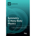 Symmetry in Many-Body Physics