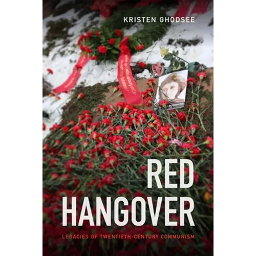 Red Hangover: Legacies of Twentieth-Century Communism