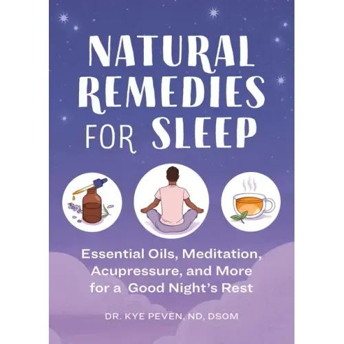 Natural Remedies for Sleep: Essential Oils, Meditation, Acupressure, and More for a Good Night's Rest