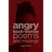 Angry Black-Woman Poems and Musings