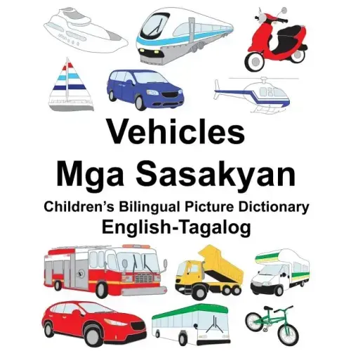 English-Tagalog Vehicles/Mga Sasakyan Children's Bilingual Picture Dictionary