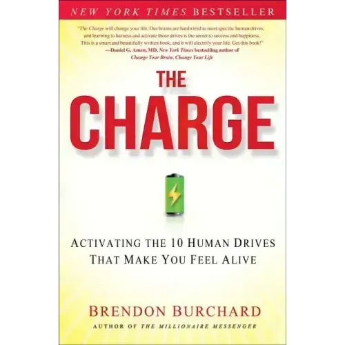 The Charge: Activating the 10 Human Drives That Make You Feel Alive