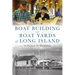 Boat Building and Boat Yards of Long Island: A Tribute to Tradition