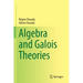Algebra and Galois Theories