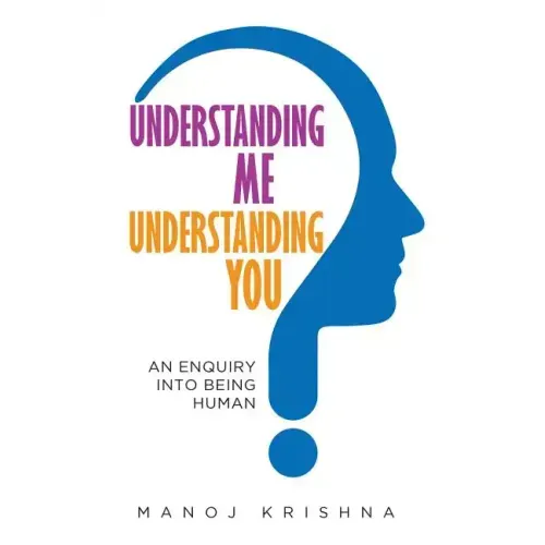 Understanding Me, Understanding You: An enquiry into being human