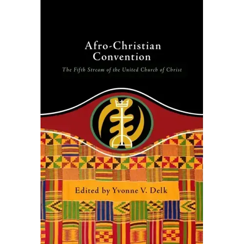 Afro-Christian Convention: The Fifth Stream of the United Church of Christ