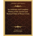 An Authentic and Complete History of the Ancient and Mystical Order of Rosae Crucis