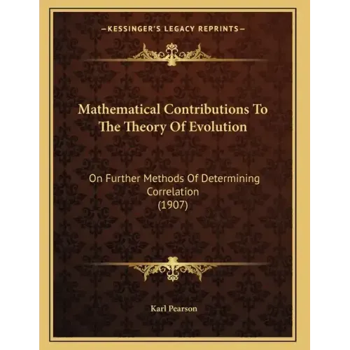 Mathematical Contributions To The Theory Of Evolution: On Further Methods Of Determining Correlation (1907)