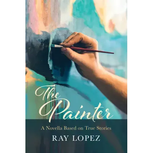 The Painter: A Novella Based on True Stories